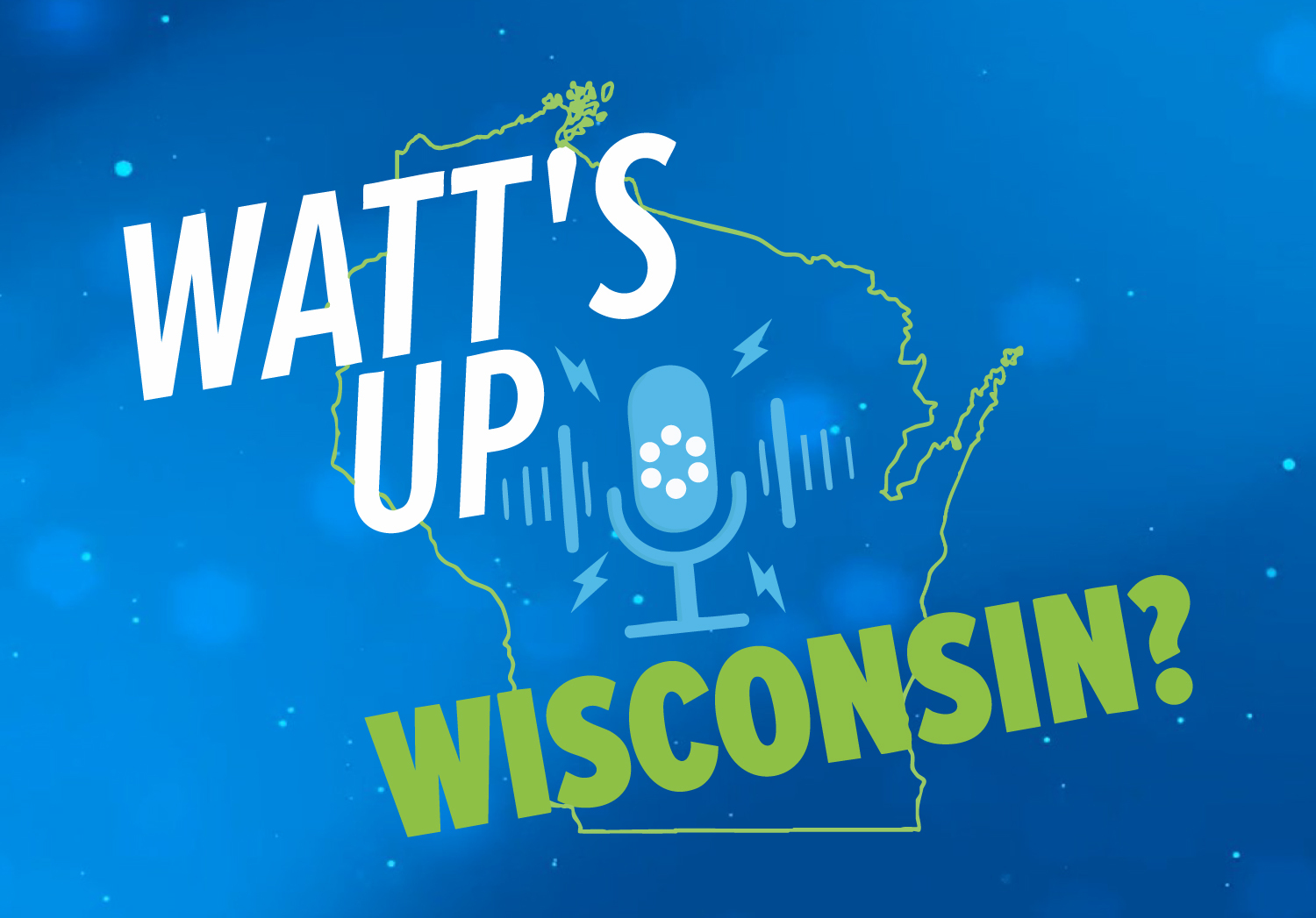 Watt's Up, Wisconsin? Podcast Logo
